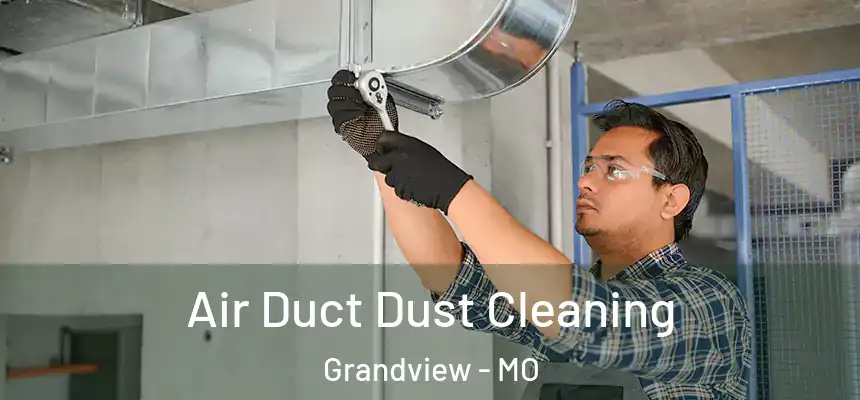  Air Duct Dust Cleaning Grandview - MO