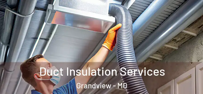  Duct Insulation Services Grandview - MO