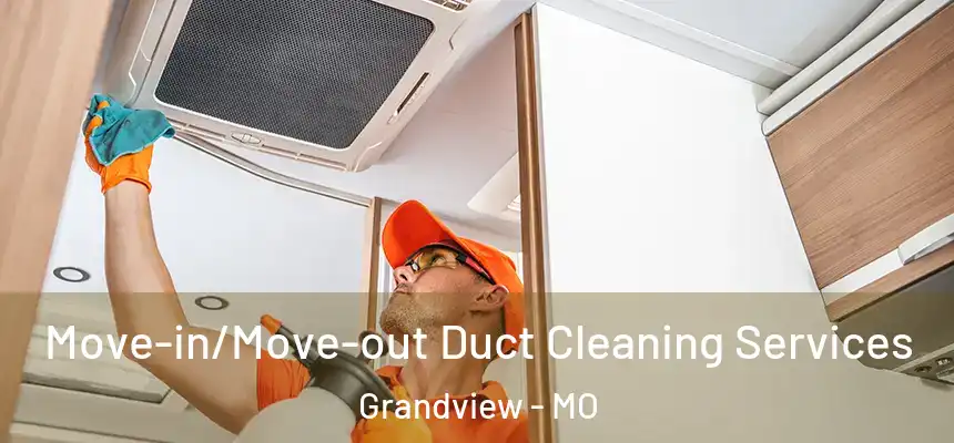  Move-in/Move-out Duct Cleaning Services Grandview - MO