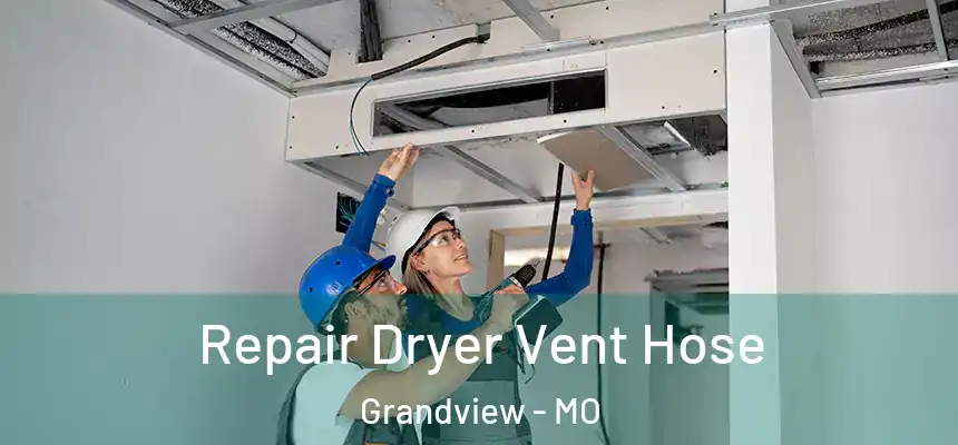  Repair Dryer Vent Hose Grandview - MO