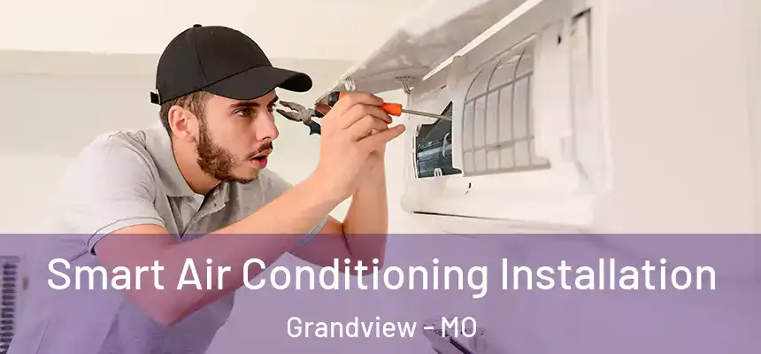 Smart Air Conditioning Installation Grandview - MO