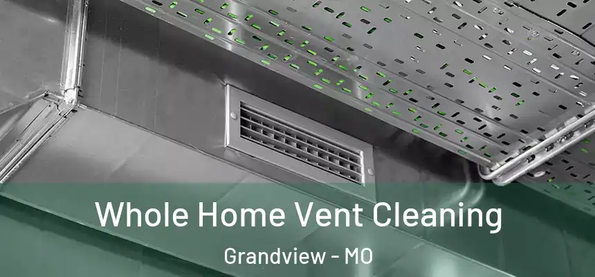  Whole Home Vent Cleaning Grandview - MO